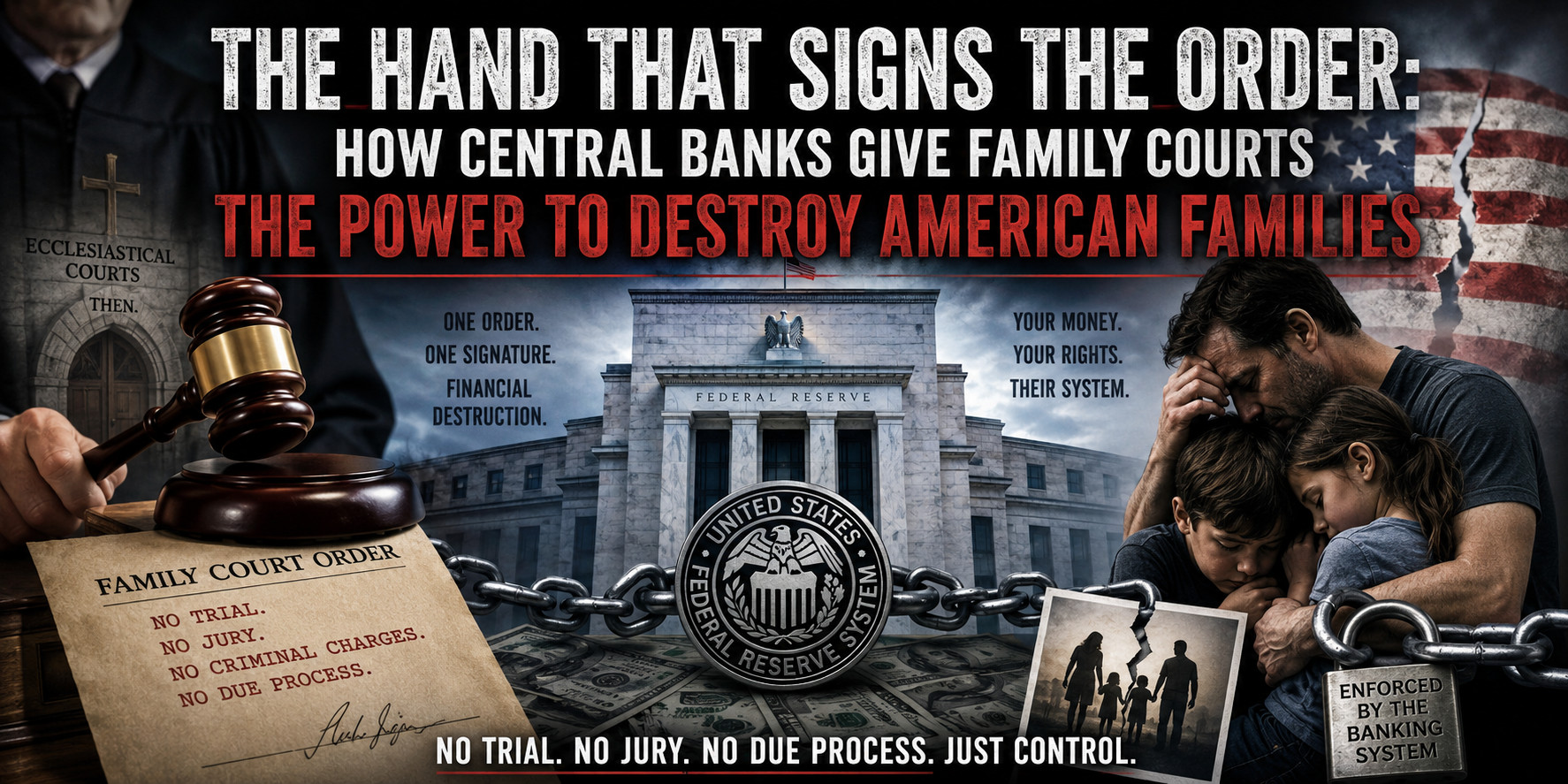 The Hand That Signs the Order: How Central Banks Give Family Courts the Power to Destroy American Families