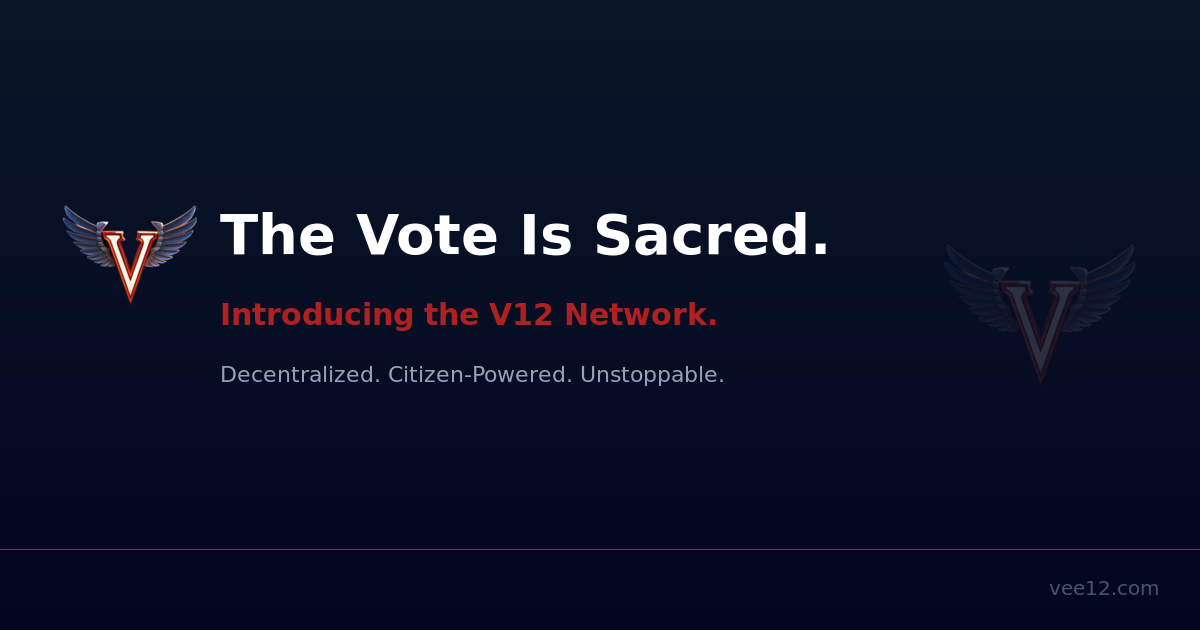 The Vote Is Sacred: Introducing the V12 Network
